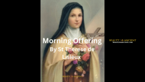 A Morning Offering by St Therese de Lisieux